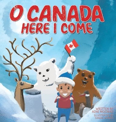 bokomslag O Canada, Here I Come !