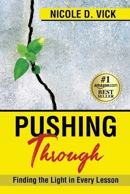 Pushing Through: Finding the Light in Every Lesson 1
