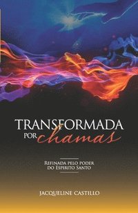bokomslag Transformada Por Chamas: Refinada pelo poder do Espirito Santo