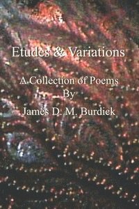 bokomslag Etudes and Variations: A Collection of Poems