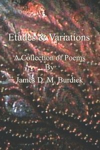 bokomslag Etudes and Variations: A Collection of Poems