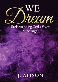 bokomslag We Dream: Understanding God's Voice in the Night