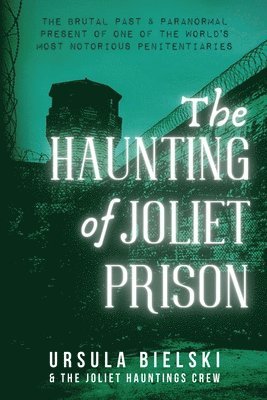 Ursula Bielski - Haunting of Joliet Prison, Häftad