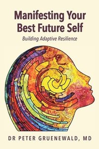 bokomslag Manifesting Your Best Future Self