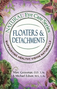 bokomslag Natural Eye Care Series: Floaters and Detachments