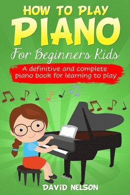David Nelson, DAVID NELSON - How to Play Piano for Beginners Kids, Häftad