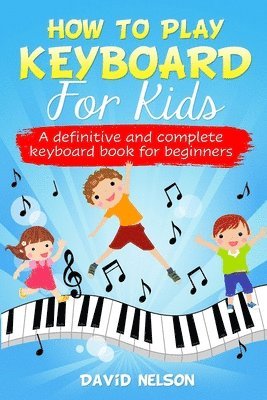 David Nelson, DAVID NELSON - How to Play Keyboard for Kids, Häftad