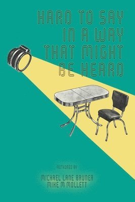 Michael Lane Bruner, Mike M Mollett, Mike M. Mollett - Hard to Say in a Way That Might Be Heard, Häftad