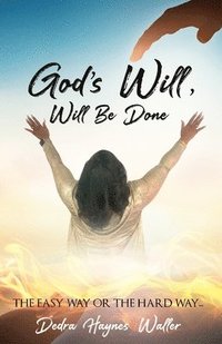 bokomslag God's Will, Will Be Done