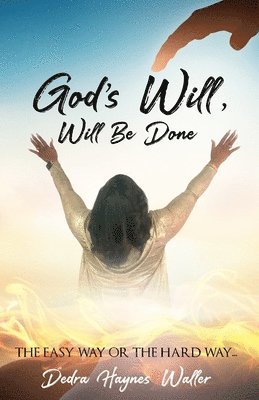 God's Will, Will Be Done 1