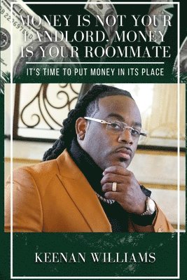 Keenan Williams - Money is Not Your Landlord, Money is Your Roommate, Häftad