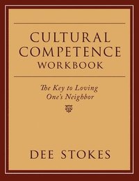 bokomslag Cultural Competence Workbook: The Key to Loving One's Neighbor