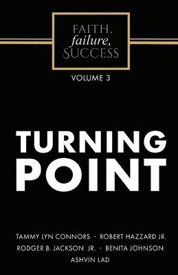 Faith, Failure, Success Volume 3 - Turning Point 1