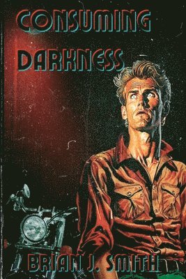 Brian J Smith, Brian J. Smith - Consuming Darkness, Häftad