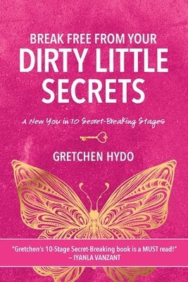 Break Free From Your Dirty Little Secrets