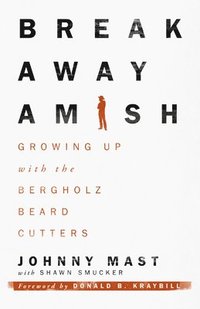 bokomslag Breakaway Amish: Growing Up with the Bergholz Beard Cutters