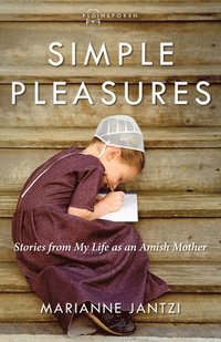 bokomslag Simple Pleasures: Stories from My Life as an Amish Mother