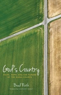 bokomslag God's Country: Faith, Hope, and the Future of the Rural Church