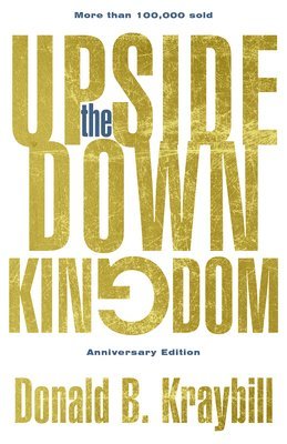 Donald B Kraybill - Upside-Down Kingdom, Inbunden