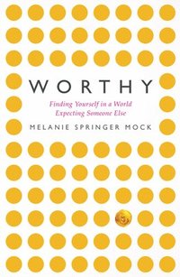 bokomslag Worthy: Finding Yourself in a World Expecting Someone Else