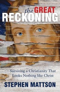 bokomslag The Great Reckoning: Surviving a Christianity That Looks Nothing Like Christ