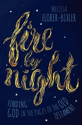 bokomslag Fire by Night: Finding God in the Pages of the Old Testament