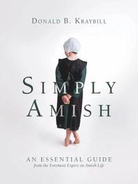 bokomslag Simply Amish: An Essential Guide from the Foremost Expert on Amish Life