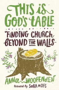 bokomslag This Is God's Table: Finding Church Beyond the Walls