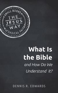 bokomslag What Is The Bible And How Do We Understand It?