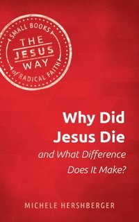 bokomslag Why Did Jesus Die and What Difference Does It Make?