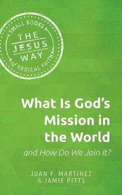 Juan Francisco Martinez, Jamie Pitts - What Is God's Mission in the World and How Do We Join It?, Häftad. Tillgänglighet: Lägg i varukorg