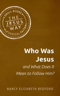 bokomslag Who Was Jesus and What Does It Mean to Follow Him?
