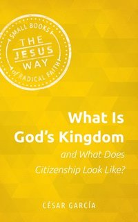 bokomslag What Is God's Kingdom And What Does Citizenship Look Like?