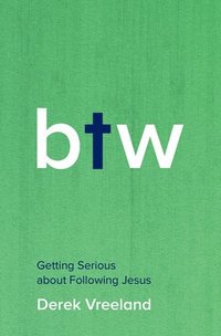 bokomslag By the Way: Getting Serious about Following Jesus