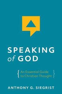 bokomslag Speaking of God: An Essential Guide to Christian Thought
