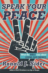 bokomslag Speak Your Peace: What the Bible Says about Loving Our Enemies