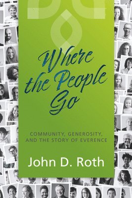 bokomslag Where the People Go: Community, Generosity, and the Story of Everence