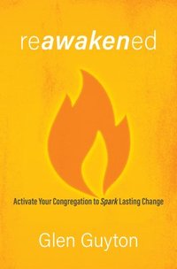 bokomslag Reawakened: Activate Your Congregation to Spark Lasting Change