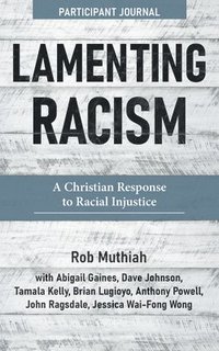 bokomslag Lamenting Racism Participant Journal: A Christian Response to Racial Injustice