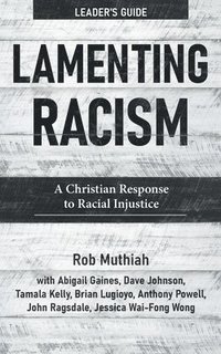 bokomslag Lamenting Racism Leader's Guide: A Christian Response to Racial Injustice