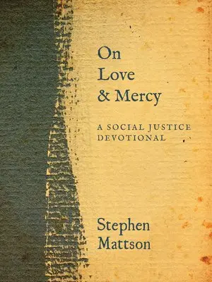 Stephen Mattson - On Love and Mercy: A Social Justice Devotional, Inbunden. Tillgänglighet: Lägg i varukorg