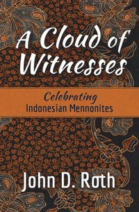 bokomslag A Cloud of Witnesses: Celebrating Indonesian Mennonites