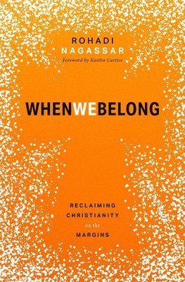 When We Belong: Reclaiming Christianity on the Margins