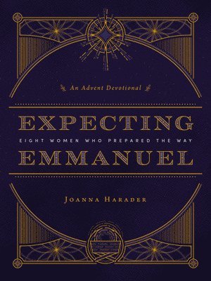 Expecting Emmanuel: Eight Women Who Prepared the Way 1