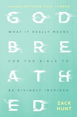 Godbreathed: What It Really Means for the Bible to Be Divinely Inspired 1