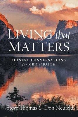 bokomslag Living That Matters: Honest Conversations for Men of Faith