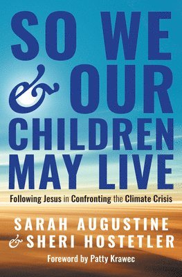 So We and Our Children May Live: Following Jesus in Confronting the Climate Crisis 1