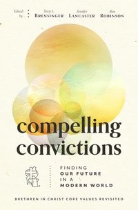 bokomslag Compelling Convictions: Finding Our Future in a Modern World