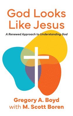 God Looks Like Jesus: A Renewed Approach to Understanding God 1