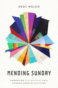 bokomslag Mending Sunday: Embracing Differences in a Church Torn by Division